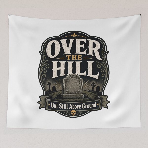 Item preview, Over The Hill But Still Above Ground Funny designed and sold by AntiqueImages.