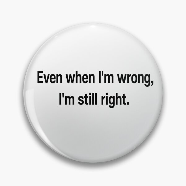 Item preview, Even if I'm wrong, I'm still right designed and sold by InterPL.
