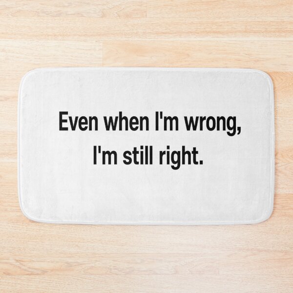 Item preview, Even if I'm wrong, I'm still right designed and sold by InterPL.