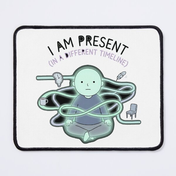 Item preview, Present In A Different Timeline Deadpan designed and sold by kwcricky.