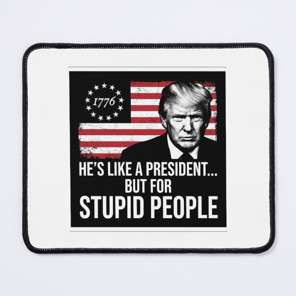 Item preview, He's Like A President But For Stupid People - Anti Trump Satire designed and sold by raedattia.