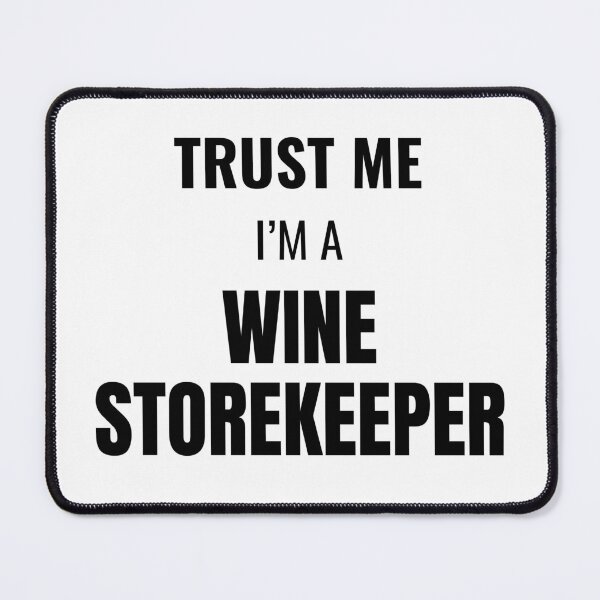 Item preview, Trust Me I'm a Wine Storekeeper (Black) designed and sold by ShipCrewNation.