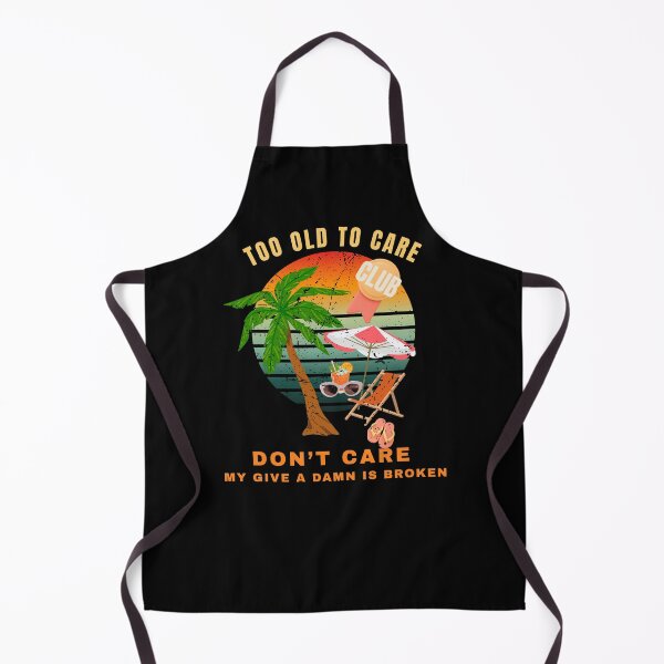 Item preview, Too Old To Care Humor – Funny Retirement Joke designed and sold by DreamersDNArt.
