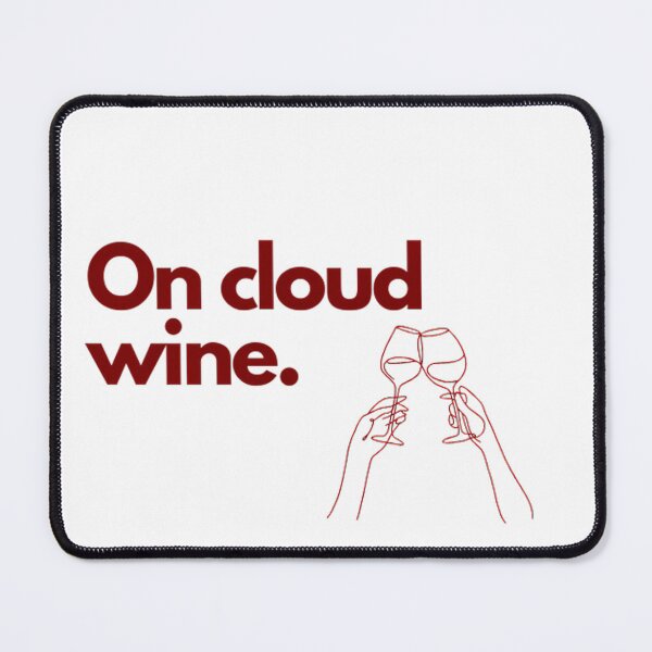 Item preview, On cloud wine– Funny Best Friend Quote Wine Lover Pun Art designed and sold by mentosdesigner.