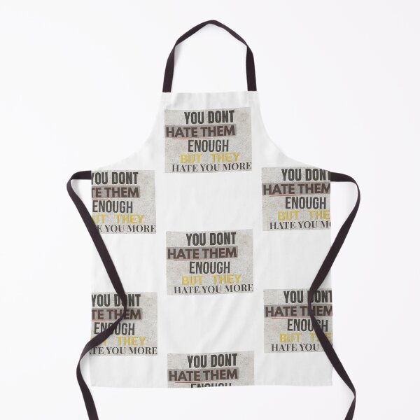 Item preview, You Don’t Hate Them Enough Media Quote designed and sold by Snedsdigital.