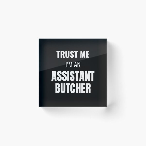 Item preview, Trust Me I'm an Assistant Butcher (White) designed and sold by ShipCrewNation.