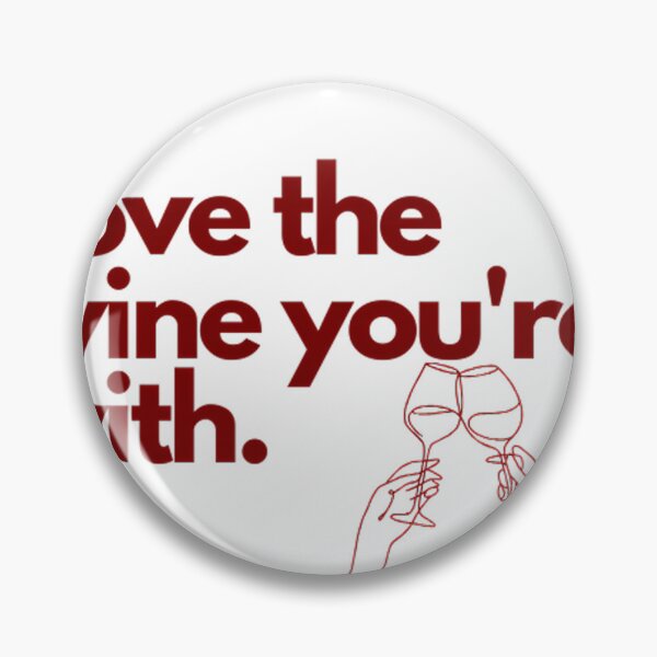 Item preview, Love The Wine You're With – Funny Wine Lover Pun Quote Art designed and sold by mentosdesigner.