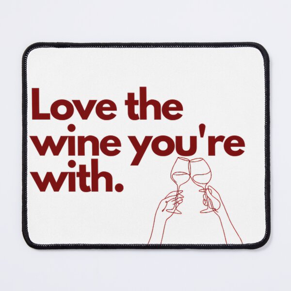 Item preview, Love The Wine You're With – Funny Wine Lover Pun Quote Art designed and sold by mentosdesigner.