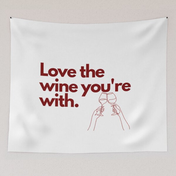 Item preview, Love The Wine You're With – Funny Wine Lover Pun Quote Art designed and sold by mentosdesigner.