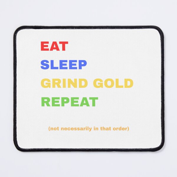 Item preview, Eat, Sleep, Grind Gold, Repeat designed and sold by FantaSphere.