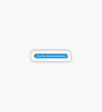 It Be Like That Sometimes Text Sticker