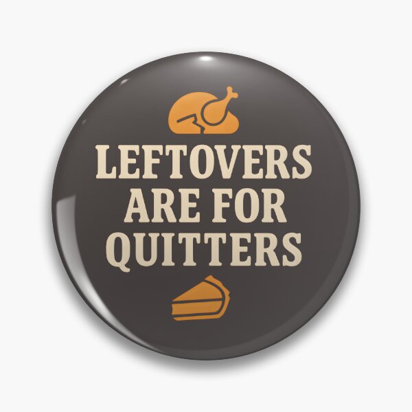Item preview, Leftovers Are for Quitters Thanksgiving Design designed and sold by WillowPages.