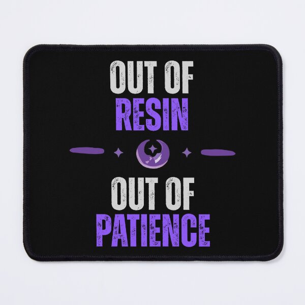 Item preview, Out of Resin, Out of Patience | Funny Genshin Gamer Design designed and sold by Maviartig.