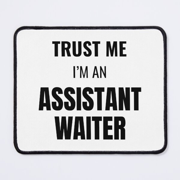Item preview, Trust Me I'm an Assistant Waiter (Black) designed and sold by ShipCrewNation.