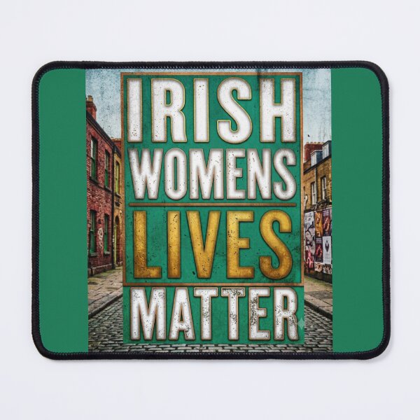 Item preview, Irish Womens Lives Matter designed and sold by Flirt-Teez.