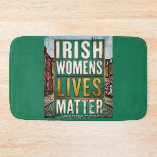 Item preview, Irish Womens Lives Matter designed and sold by Flirt-Teez.