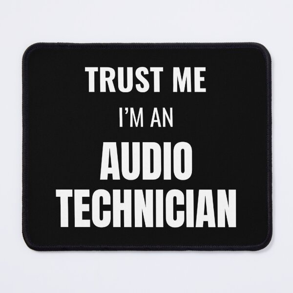 Item preview, Trust Me I'm an Audio Technician (White) designed and sold by ShipCrewNation.