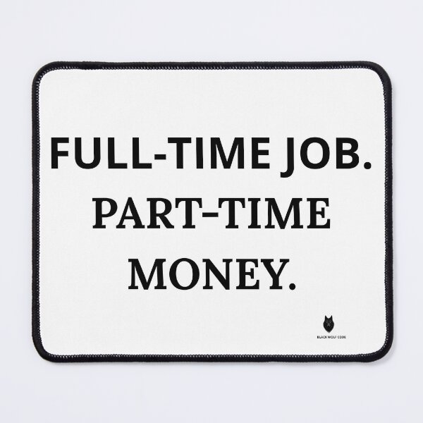 Item preview, FULL-TIME JOB. PART-TIME MONEY. /Funny Money Humor T-Shirt designed and sold by Bwolf1956.