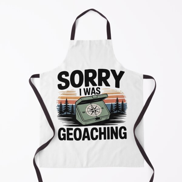 Item preview, Sorry I Was Geocaching - Funny Outdoor Design designed and sold by IamKristopher.
