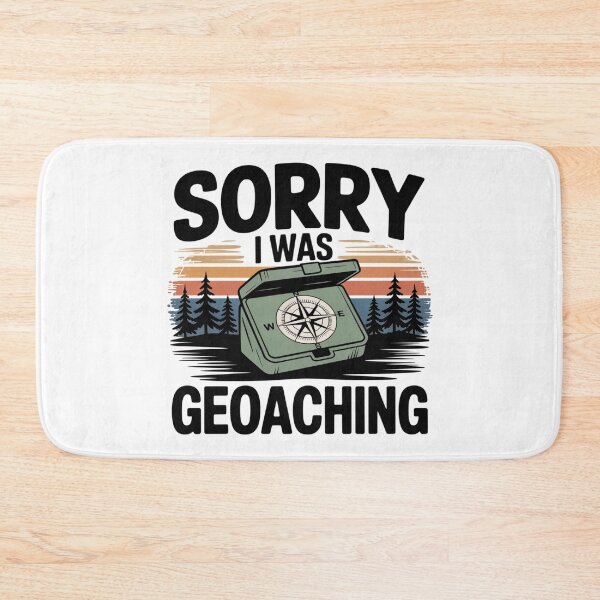 Item preview, Sorry I Was Geocaching - Funny Outdoor Design designed and sold by IamKristopher.