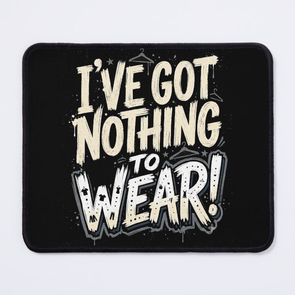 Item preview, I've Got Nothing To Wear Funny Womens Problems designed and sold by Flirt-Teez.