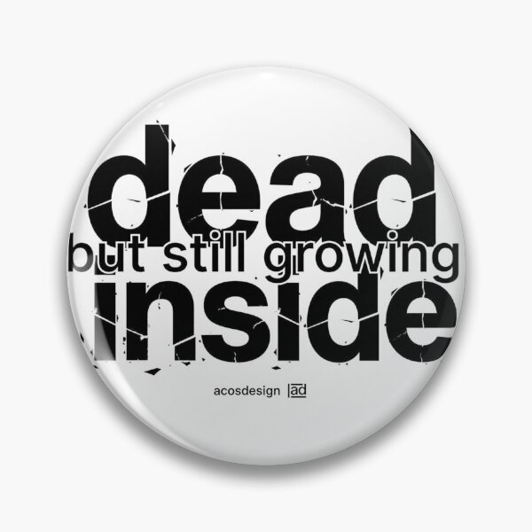 Item preview, Dead Inside But Still Growing - Grunge Typography Quote designed and sold by AcosDesign.