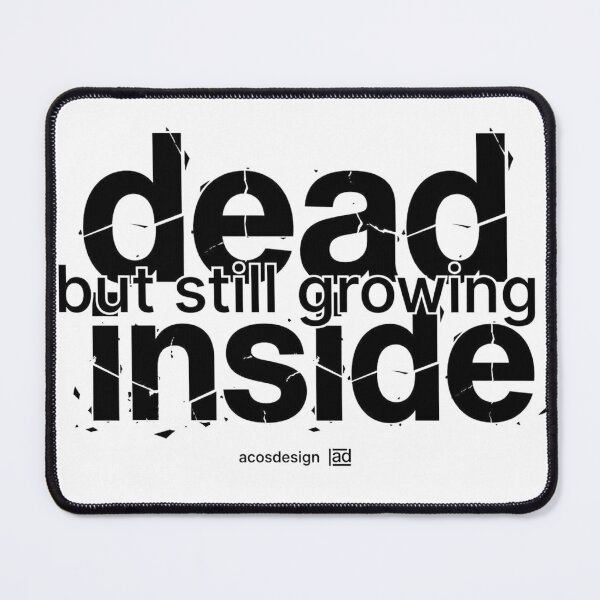Item preview, Dead Inside But Still Growing - Grunge Typography Quote designed and sold by AcosDesign.