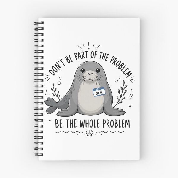 Item preview, Neil the seal, Funny Animal, Be the Whole Problem, Tasmania Seal, Seal designed and sold by Sprinkle12345.