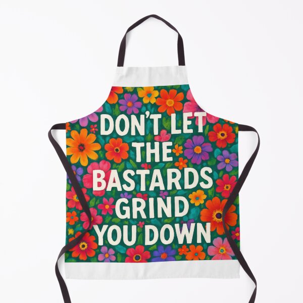 Item preview, Don't Let the Bastards Grind You Down designed and sold by Flash-Ryan.