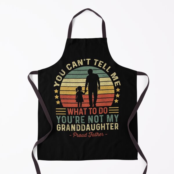 Item preview, You Can't Tell Me What To Do You're Not My Granddaughter, Funny Grandpa Shirt, Grandfather Shirt, Dad for Grandpa from Granddaughter designed and sold by HamadaArtivio1.
