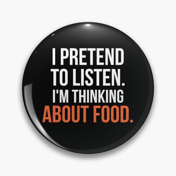 Item preview, I Pretend To Listen Im Thinking About Food Funny Foodie T-Shirt Humor Gift Tee designed and sold by TongTang.