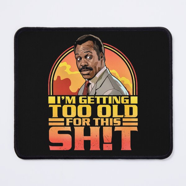 Item preview, I'm Getting Too Old For This Shit - Danny Glover Quote designed and sold by Vicky021.