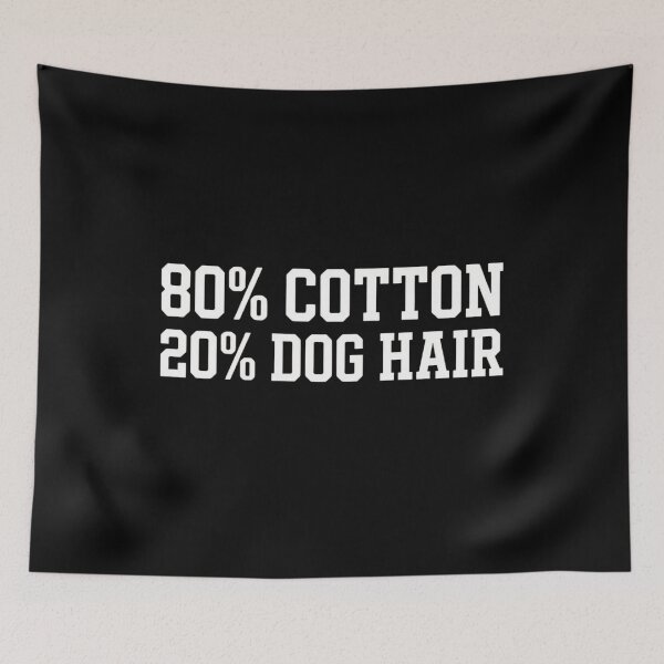 Item preview, 80 Percent Cotton 20 Percent Dog Hair Funny designed and sold by SiarheiYur.