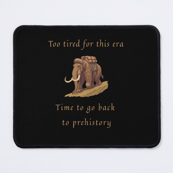 Item preview, Too Tired for This Era – Funny Prehistoric Mammoth designed and sold by Exactly Studio.