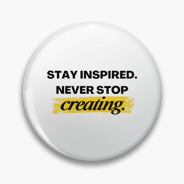 Item preview, Stay Inspired Never Stop Creating | Motivational Typography Design for Artists & Creatives designed and sold by PakoArtStudio.