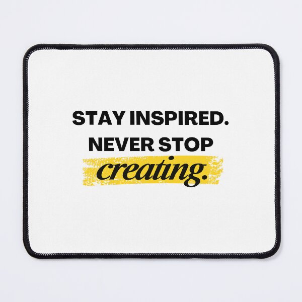 Item preview, Stay Inspired Never Stop Creating | Motivational Typography Design for Artists & Creatives designed and sold by PakoArtStudio.