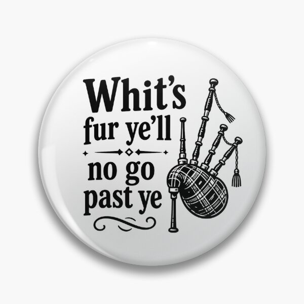Item preview, Scottish Sayings - Whits fur yell no go past ye designed and sold by Dark Studio Arts.