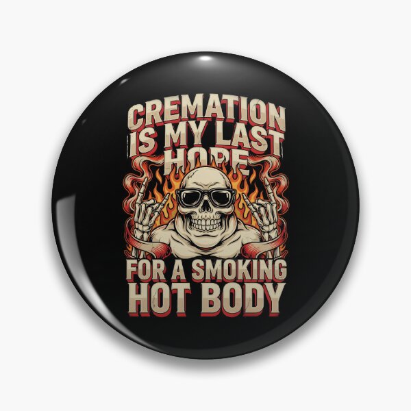 Item preview, Cremation is My Last Hope for A Smoking Hot Body Dark Funny Statement designed and sold by Redgiant87x.