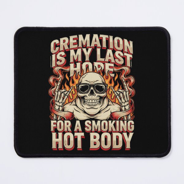 Item preview, Cremation is My Last Hope for A Smoking Hot Body Dark Funny Statement designed and sold by Redgiant87x.