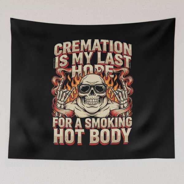 Item preview, Cremation is My Last Hope for A Smoking Hot Body Dark Funny Statement designed and sold by Redgiant87x.