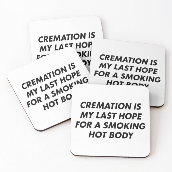 Item preview, Cremation is My Last Hope for A Smoking Hot Body 2 designed and sold by sentfromemily.