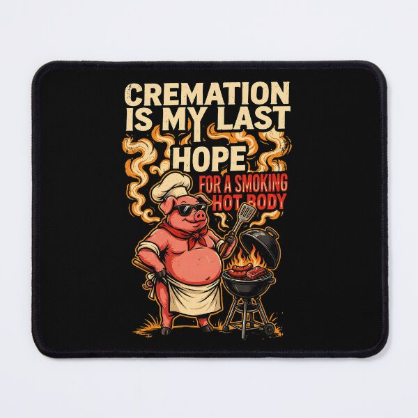 Item preview, Cremation is My Last Hope for A Smoking Hot Body Funny Overweight Humor designed and sold by Redgiant87x.