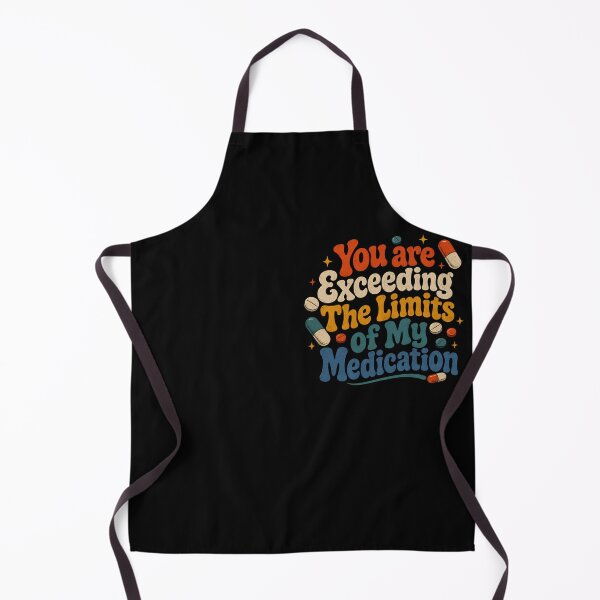 Item preview, You Are Exceeding The Limits of My Medication designed and sold by Marblaes00.