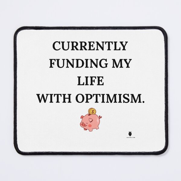 Item preview, Currently Funding My Life With Optimism. | Funny Life Humor T-Shirt designed and sold by Bwolf1956.