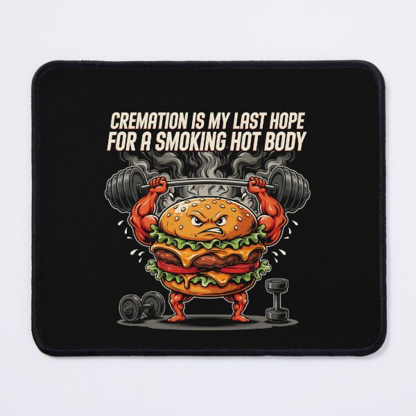 Item preview, Cremation is My Last Hope for A Smoking Hot Body Self Deprecating Sarcastic Humor designed and sold by Redgiant87x.