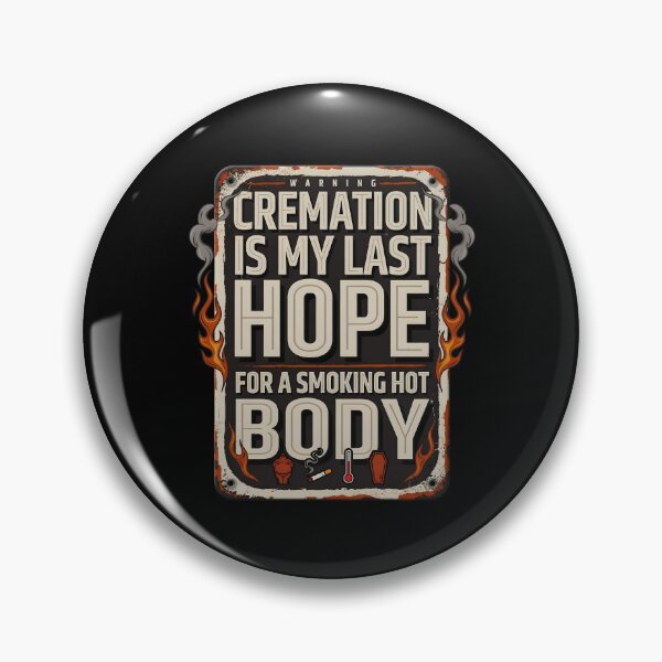 Item preview, Cremation is My Last Hope for A Smoking Hot Body Funny Quote for Dark Humor Lovers designed and sold by Redgiant87x.