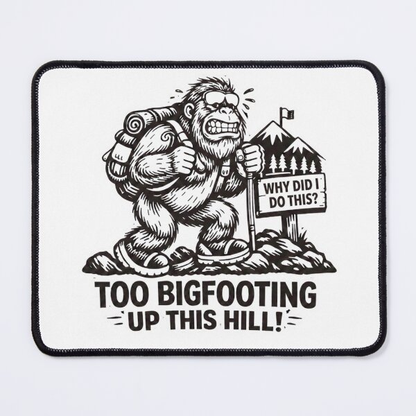Item preview, Too Bigfooting Up This Hill Funny Hiking Design designed and sold by GabeMountainArt.