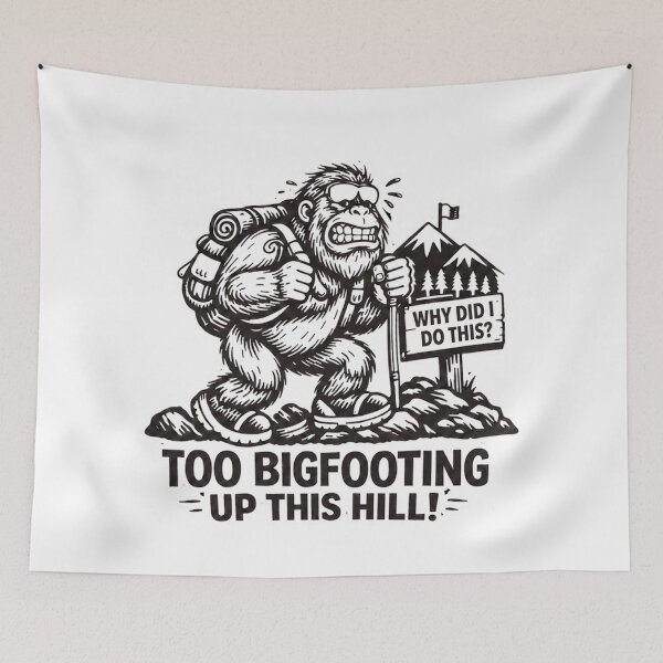 Item preview, Too Bigfooting Up This Hill Funny Hiking Design designed and sold by Gabe1983.