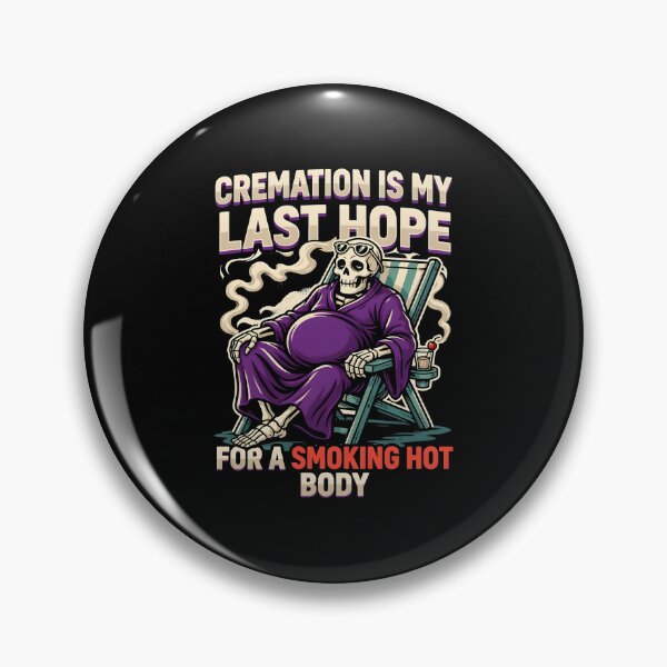 Item preview, Cremation is My Last Hope for A Smoking Hot Body Hilarious Sarcastic Humor designed and sold by Redgiant87x.