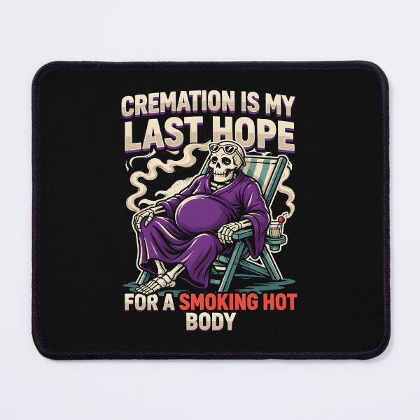 Item preview, Cremation is My Last Hope for A Smoking Hot Body Hilarious Sarcastic Humor designed and sold by Redgiant87x.